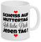 TassenKing Tasse - Scheiß auf Muttertag, ich liebe Dich jeden Tag Tasse, Kaffeetasse mit Motiv, Tasse mit Spruch, (Schwarz)