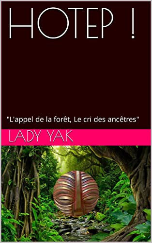 HOTEP ! : L'appel de la forêt, Le cri des ancêtres