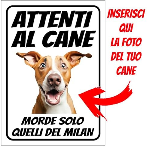 Cartello Attenti al Cane Personalizzato 18x25cm, Made in Italy - Attenti al Cane Targhetta Personalizzabile con Foto, Cartello in Forex Rigido 3mm - Protezione al Raggi UV e Colori Vividi - Milanista