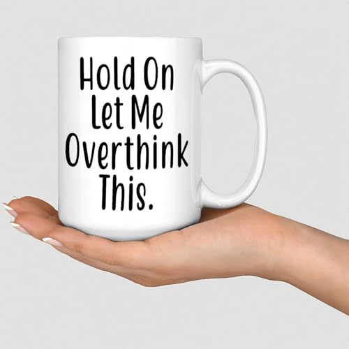 Wodevor Hold On Let Me Overthink This Coffee Mug White Ceramic Coffee Cups Funny New Home White Glossy Mug Christmas Thanksgiving Gift for Coworker Unisex 15oz