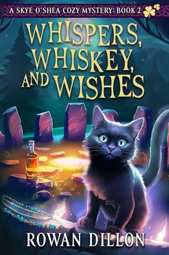 Whispers, Whiskey, and Wishes: A Skye O'Shea Paranormal Cozy Mystery (The Skye O'Shea Paranormal Cozy Mystery, Band 2)