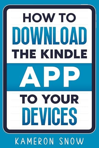 How To Download The Kindle App To Your Devices: Kindle App Download For ios/Android/PC/MAC, Kindle Book Deals, Kindle Credits, & Kindle Colorsoft (English Edition)