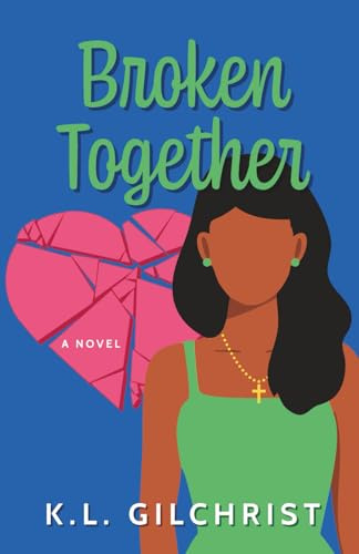 Broken Together: A Novel