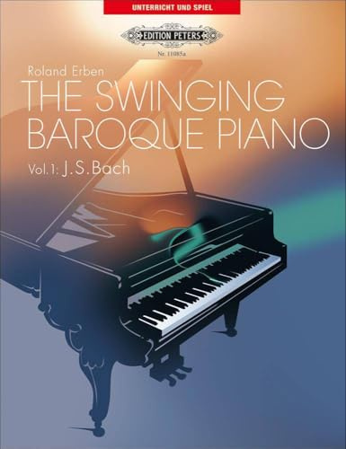 The Swinging Baroque Piano.Vol.1: 10 leichte bis mittelschwere Klavierstücke