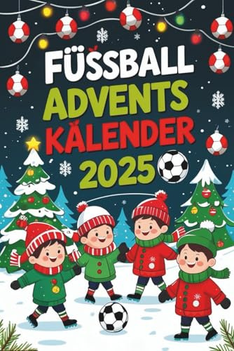 Fussball Adventskalender: 288 spannende Fußball-Fakten, Quizfragen & Witze für Kinder ab 8 – Adventskalender für kleine und große Fußballfans