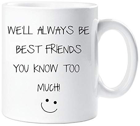 60 Second Makeover Limited We'll Always Be Best Friends You Know Too Much Mug Funny Best Friend Humour Bestie Present BFF Birthday Christmas Funny Mug Coffee Cup