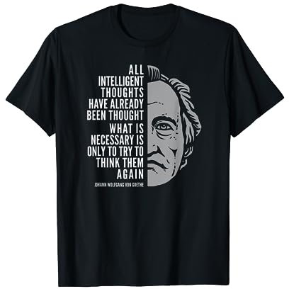 Johann Wolfgang Von Goethe Zitat: Alle intelligenten Gedanken T-Shirt