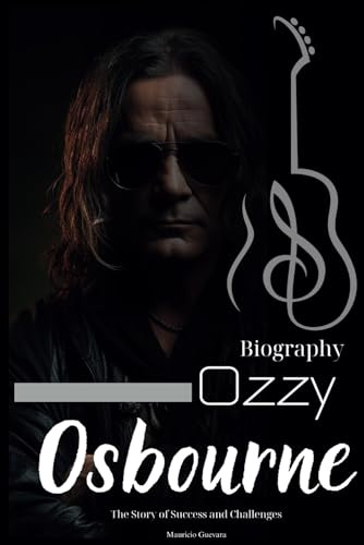 Ozzy Osbourne Biography: The Story of Success and Challenges