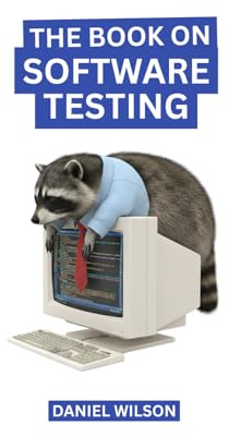 The Book on Software Testing: A Guide for Non-Testers