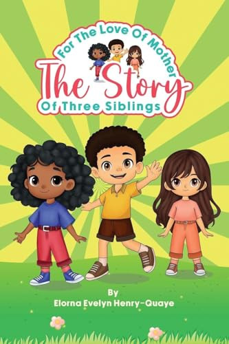 For the Love of Mother: The Story Of Three Siblings