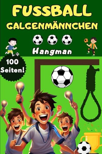 Das große Fußball Galgenmännchen Spiel für Kinder - Fussball Hangman Junior Edition – Geschenke Fußball Rätselbuch für Jungs und Mädchen mit über 100 ... XXL Quiz im Block oder Buch 3. Klasse