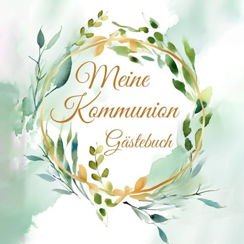 Meine Kommunion Gästebuch: Erstkommunion Buch für die Feier in der sich alle Gäste verewigen können mit einem schönen Spruch