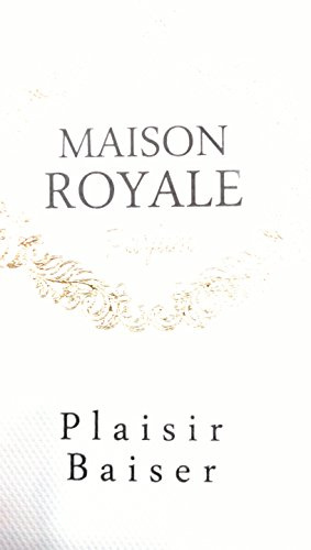 Maison Royale Plaisir Baiser