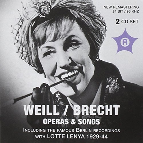 Weill / Brecht: Operas & Songs- Including the Famous Berlin Recordings with Lotte Lenya, 1929-44