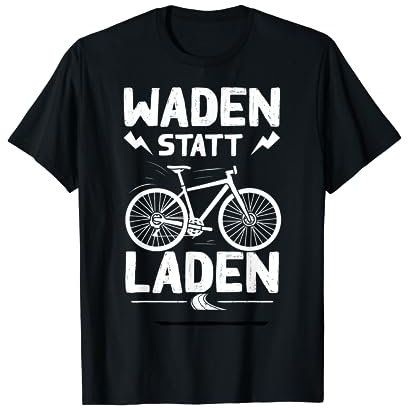 Waden Statt Laden Lustig Anti Ebike Fahrrad Radfahrer Herren T-Shirt