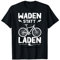 Waden Statt Laden Lustig Anti Ebike Fahrrad Radfahrer Herren T-Shirt