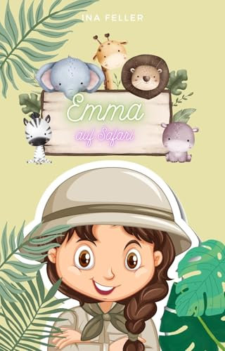 Emma: auf Safari (Emma und ihr Abenteuer im Regenwald)