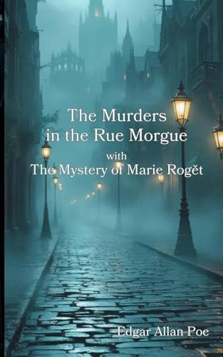 The Murders in the Rue Morgue with The Mystery of Marie Rog¿t