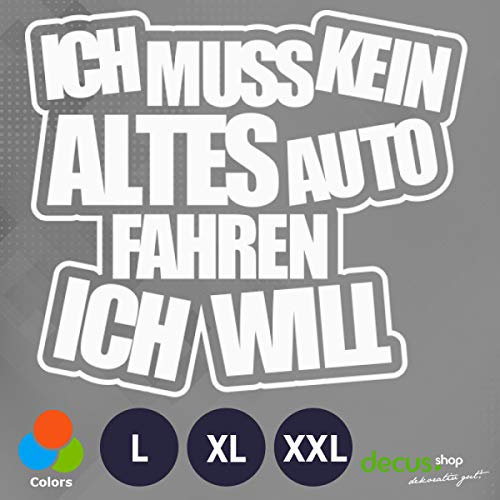 Decus ICH MUSS KEIN ALTES Auto Fahren ICH Will L 2012 (weiß) // Sticker OEM JDM Style Aufkleber
