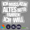 Decus ICH MUSS KEIN ALTES Auto Fahren ICH Will L 2012 (weiß) // Sticker OEM JDM Style Aufkleber