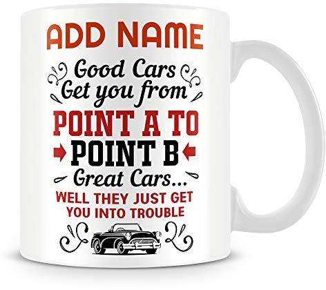 MUGGZ Car Lover Mug Personalised Gift - Good Cars Get You from A to B Great Cars Get You Into Trouble