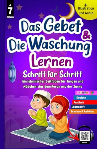 Das Gebet und die Waschung lernen Schritt für Schritt: Das Salat und Wudu durch einen klaren und wertvollen illustrierten Leitfaden für muslimische ... islamische Religion entdecken und lernen.)