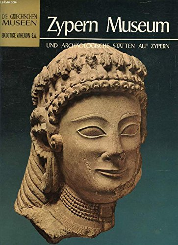 Die griechischen Museen. Zypern Museum und Archäologische Stätten auf Zypern