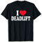 I Love Deadlift T-Shirt Fitness Motivation Fun Gym T-Shirt T-Shirt