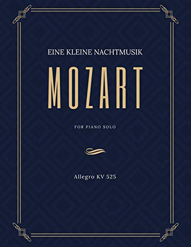 Eine Kleine Nachtmusik - Mozart - for piano Solo - Allegro KV 525: Teach Yourself How to Play. Popular, Classical Song for Adults, Kids, Teachers – INTERMEDIATE - BIG Notes, Sheet Music Easy TUTORIAL