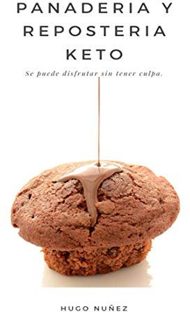 Panadería y repostería keto: pan bajo en carbohidratos, repostería keto, recetas fáciles (Spanish Edition)
