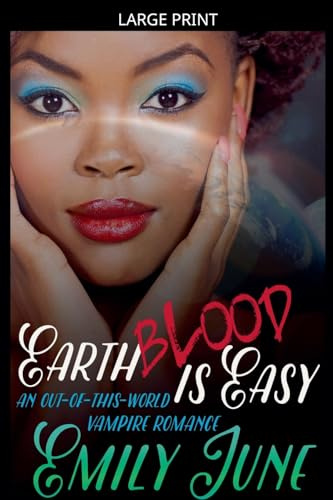 Earth Blood Is Easy: An Out-of-this-World Vampire Romance