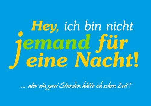 Goldbach, Unartig, Postkarte, Hey, ich bin nicht jemand für eine Nacht! ... aber ein zwei Stunden hätte ich schon Zeit!