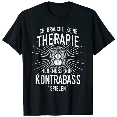 Therapie? Lieber Kontrabass! - Zubehör Deko Kontrabass T-Shirt