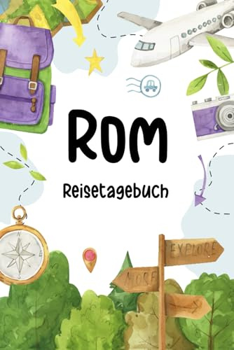 Rom Reisetagebuch Kinder: Rom Urlaubstage Buch für Kinder Zum Ausfüllen und Behalten von Reiseerinnerungen, Reisetagebuch für Kinder Rom