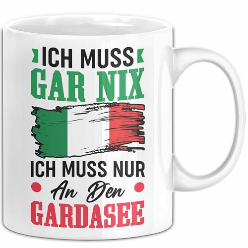 Gardasee Tasse Geschenk Italien Urlaub Ich Muss Gar Nix Ich Muss Nur An Den Gardasee (Weiß)