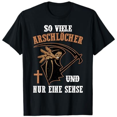 So viele Arschlöcher und nur eine Sense Sensenmann Spruch T-Shirt