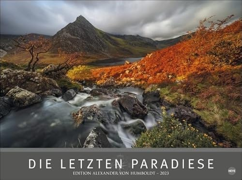Die letzten Paradiese - Edition Alexander von Humboldt - Kalender 2023 - Heye-Verlag - Fotokalender mit wundervollen Landschaftsaufnahmen - Wandkalender 78 cm x 58 cm