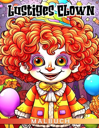 Lustiges Clown-Malbuch: Lustige Person Malvorlagen mit hübschen Illustrationen für Kinder Entspannung und Stressabbau