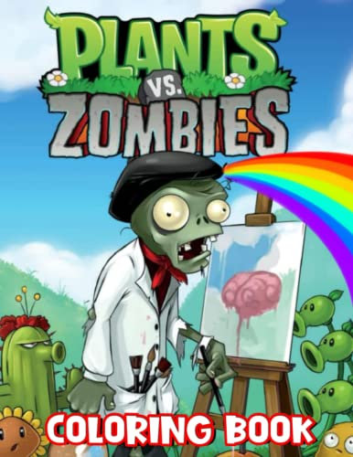 Plants vs Zombies Coloring Book: Wonderful Plants vs Zombies Colouring Book For Plants vs Zombies Fans And Anyone Enjoying Artistic Fun And Leave All Stress Behind For Plants vs Zombies Fans