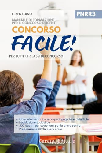 Concorso FACILE! Manuale di formazione per il concorso docenti PER TUTTE LE CLASSI DI CONCORSO