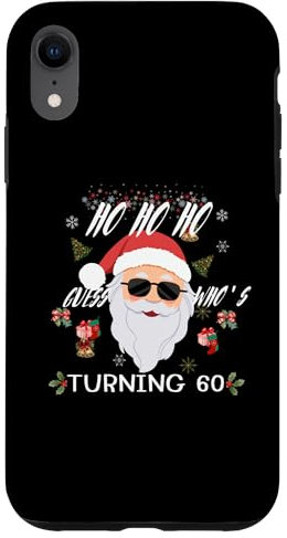Ho Ho Ho Guess who's turning 60, Christmas Birthday Case for iPhone XR