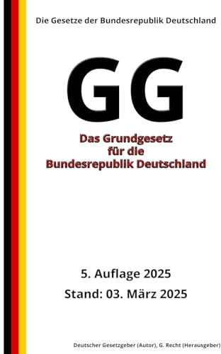 Das Grundgesetz für die Bundesrepublik Deutschland - GG, 5. Auflage 2025: Die Gesetze der Bundesrepublik Deutschland