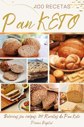 El Gran Libro del Pan Keto: 100 Recetas para un Estilo de Vida Saludable: Delicias sin culpas: 100 Recetas de Pan Keto (Spanish Edition)
