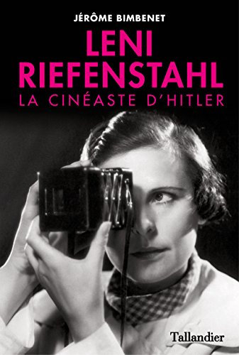Leni Riefenstahl: La cinéaste d'Hitler
