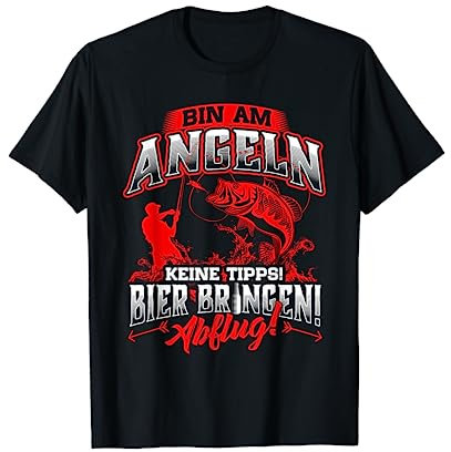 Bin am Angeln - Keine Tipps - Bier bringen - Angler T-Shirt