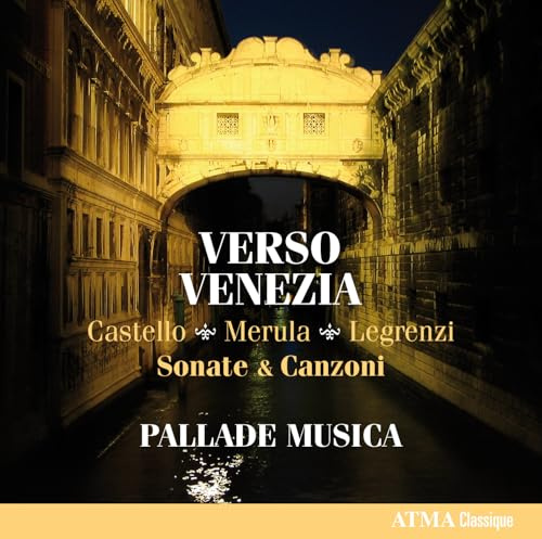 Verso Venezia - Sonaten & Canzoni von Castello, Merula & Legrenzi