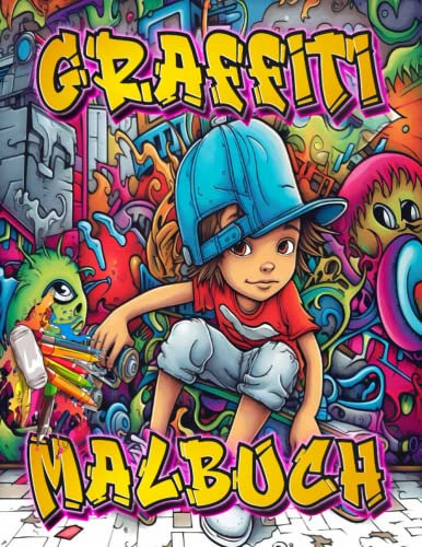 Graffiti Malbuch: 40+ Streetart Malvorlagen / Graffiti zeichnen lernen für Erwachsene, Kinder und Jungen / Graffiti-Buchstaben, Schriftarten, Charakteren