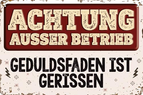 30 x 20 cm Blechschild, lustiger Spruch, Büroschild, Deko Geschenk: Achtung außer Betrieb – Geduldsfaden ist gerissen!