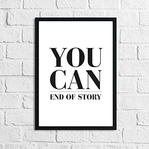 LS Bright Design Inspirierende Motivierende rahmenlose Drucke Poster und lustige Zitate im Leben Wanddekoration Geschenke (A4 (210 mm x 297 mm), You Can End Of Story)
