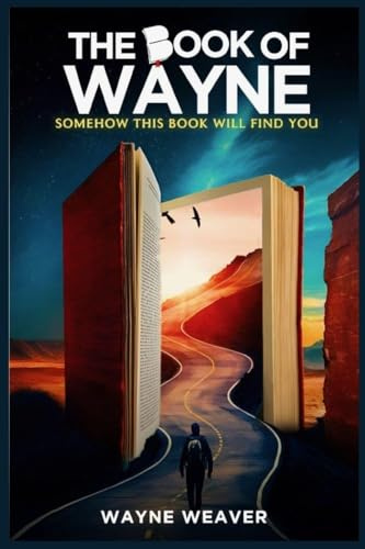 The Book of Wayne: Somehow this Book will find you